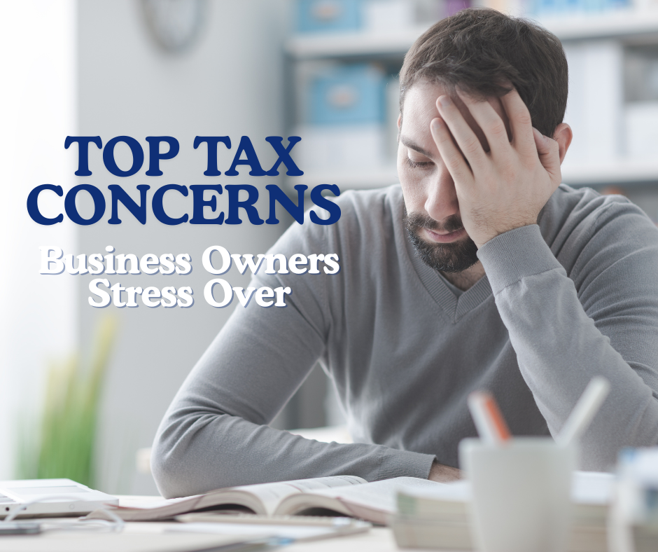 Top Tax Concerns Business Owners Stress Over