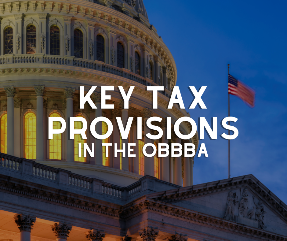 Key Tax Provisions in the One Big Beautiful Bill Act (OBBBA) Effective in 2025